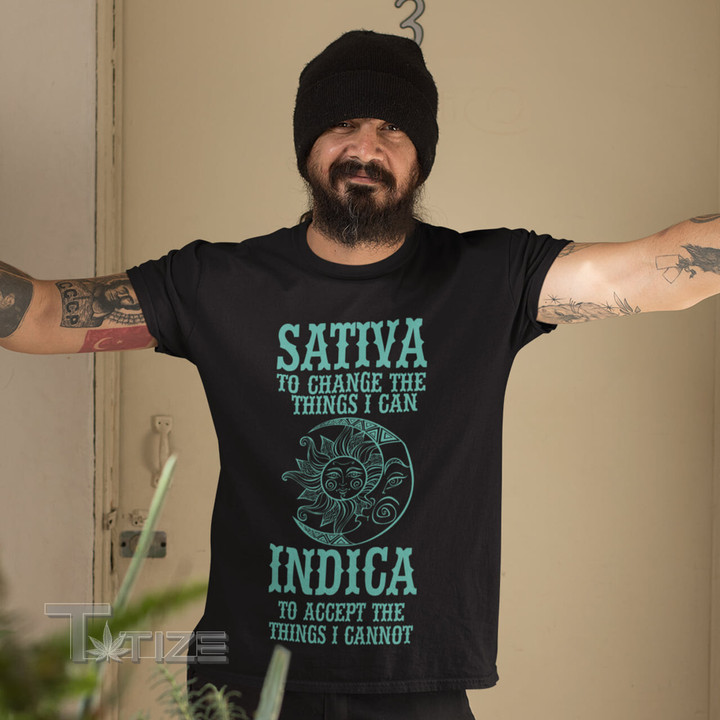 Sativa to Change the thing i can Graphic Unisex T Shirt, Sweatshirt, Hoodie Size S - 5XL