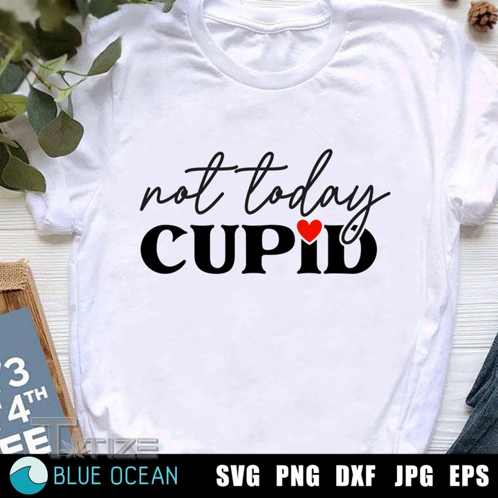 Not today Cupid Valentine Graphic Unisex T Shirt, Sweatshirt, Hoodie Size S - 5XL