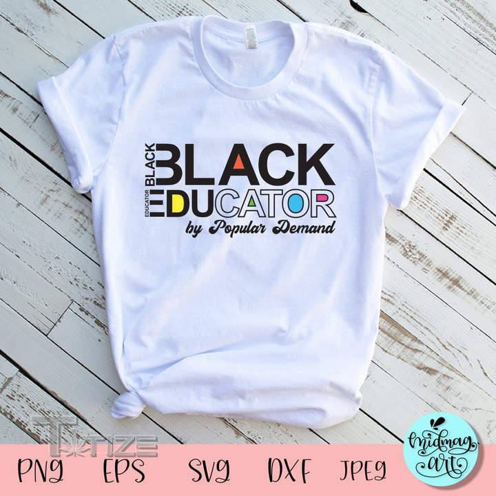 Black educator by popular demand Graphic Unisex T Shirt, Sweatshirt, Hoodie Size S - 5XL