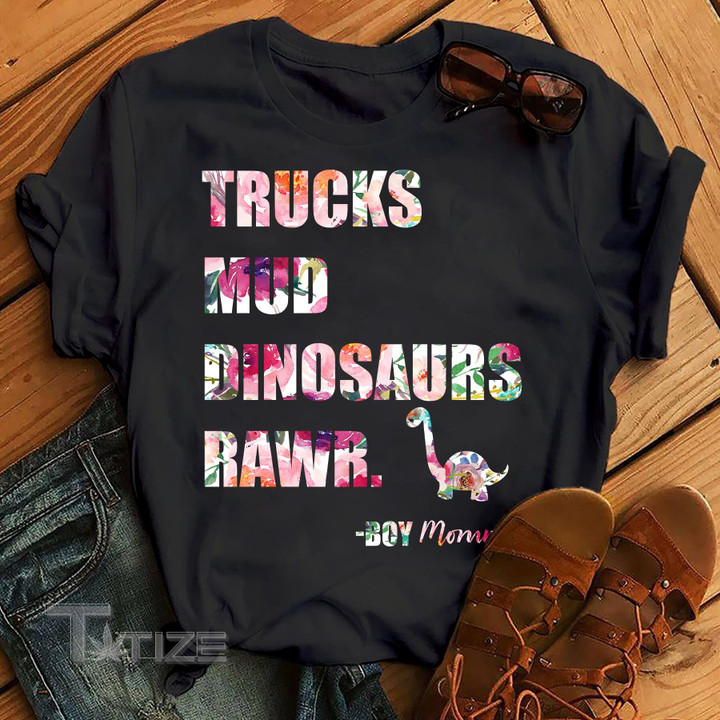 Trucks mud dinosaurs rawr boy mommy Graphic Unisex T Shirt, Sweatshirt, Hoodie Size S - 5XL