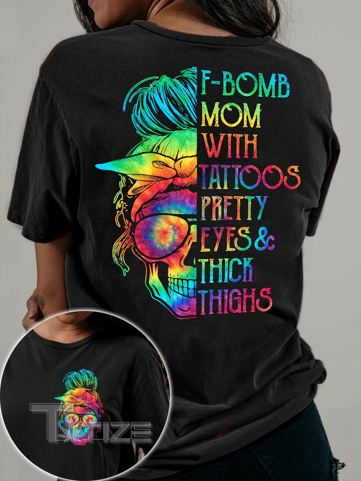 Skull Tie Dye F-Bom Mom With Tattoos Two Sided Graphic Unisex T Shirt, Sweatshirt, Hoodie Size S - 5XL
