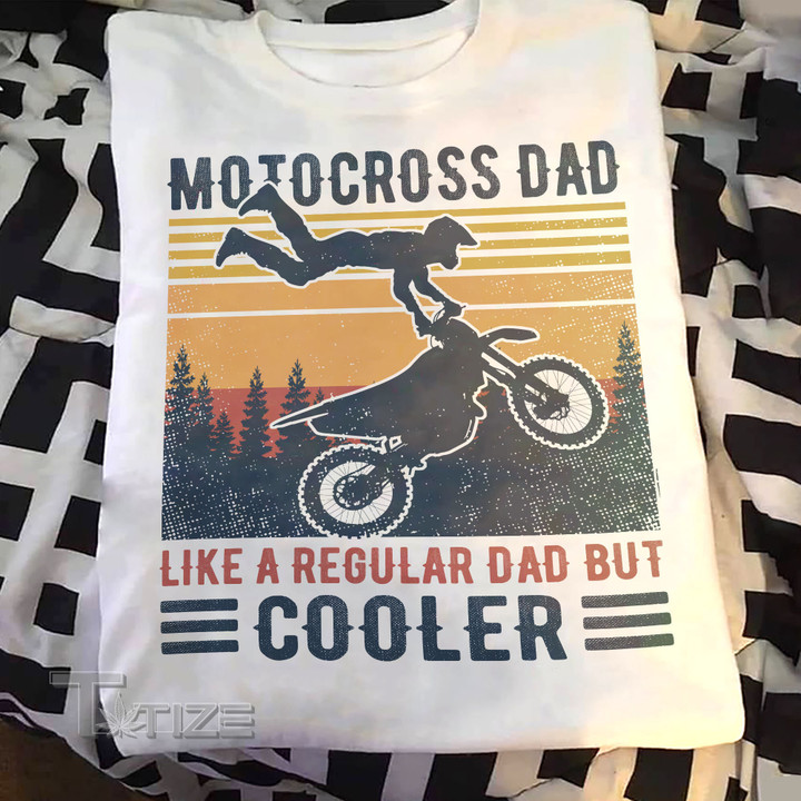 Motocross Dad Like A Regular Dad But Cooler Graphic Unisex T Shirt, Sweatshirt, Hoodie Size S - 5XL