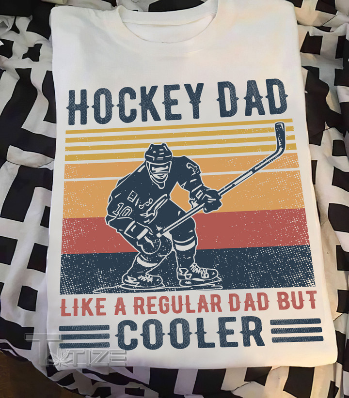 Hockey Dad Like A Regular Dad But Cooler Graphic Unisex T Shirt, Sweatshirt, Hoodie Size S - 5XL