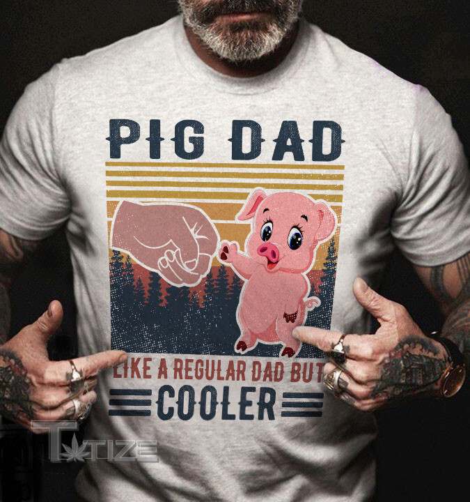 Pig Cooler Dad Graphic Unisex T Shirt, Sweatshirt, Hoodie Size S - 5XL
