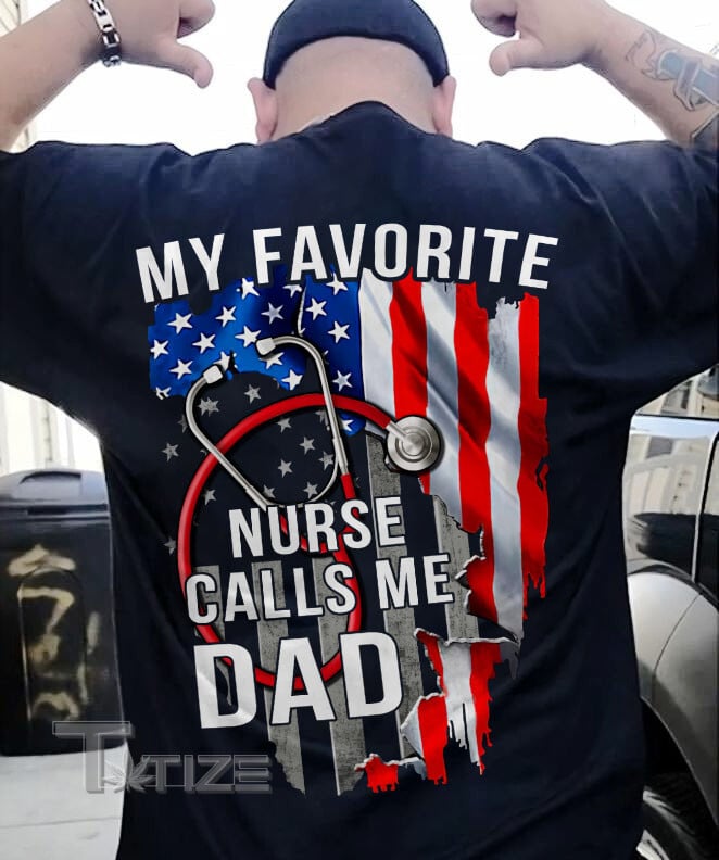 My Favorite Nurse Calls Me Dad Graphic Unisex T Shirt, Sweatshirt, Hoodie Size S - 5XL