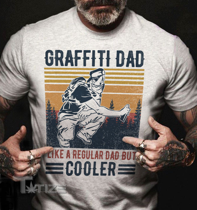 Graffiti Cooler Dad Graphic Unisex T Shirt, Sweatshirt, Hoodie Size S - 5XL