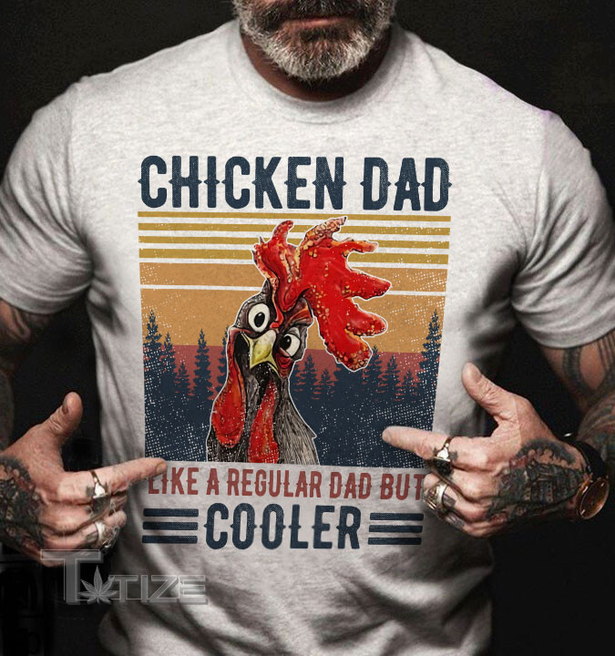 Chicken Cooler Dad Graphic Unisex T Shirt, Sweatshirt, Hoodie Size S - 5XL