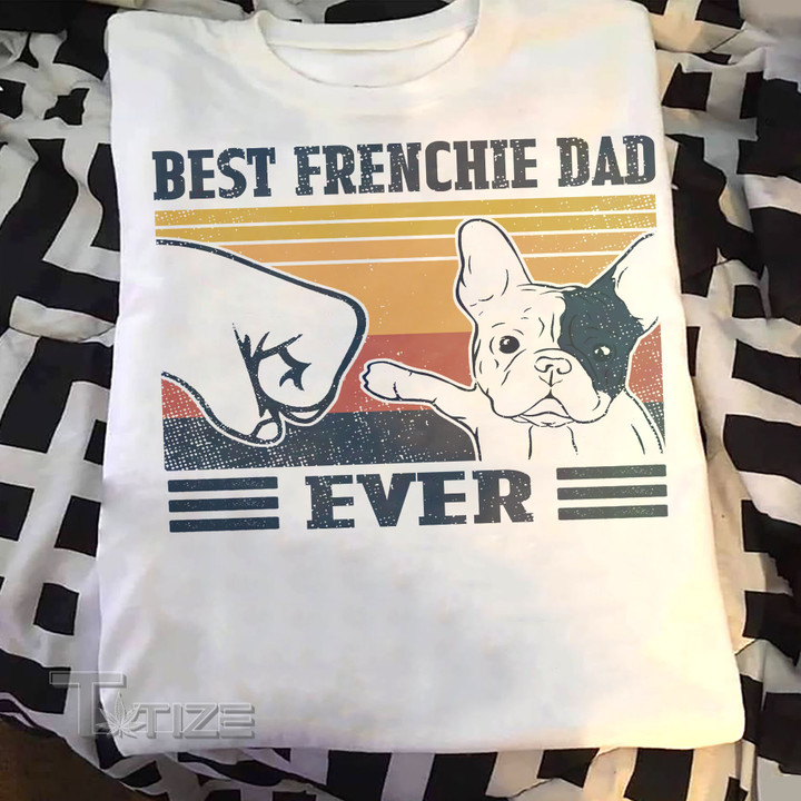 FRENCH BULLDOG LOVER BEST FRENCHIE DAD EVER DOG LOVER VINTAGE Graphic Unisex T Shirt, Sweatshirt, Hoodie Size S - 5XL