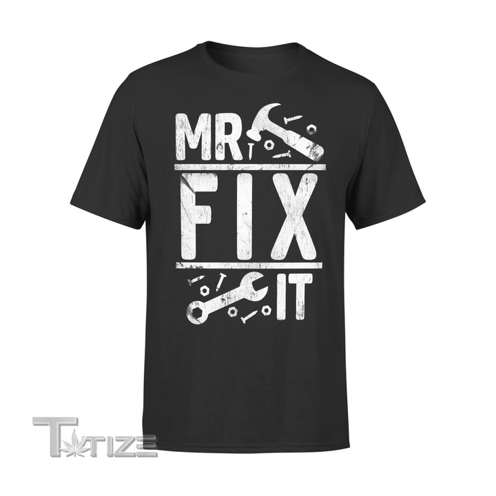 Mr. Fix It Funny Dad Family In Graphic Unisex T Shirt, Sweatshirt, Hoodie Size S - 5XL