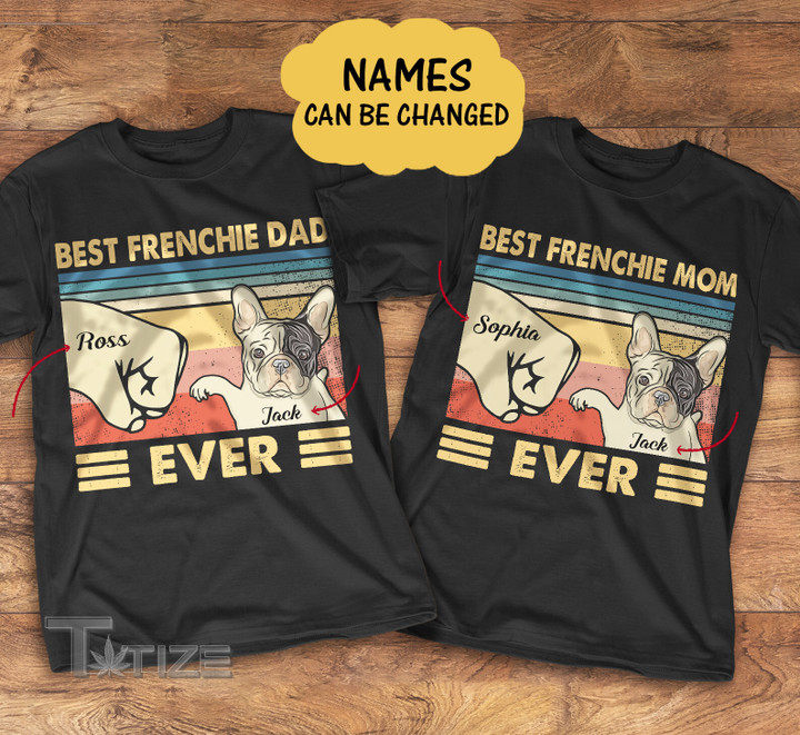 Custom Best Frenchie dad ever Graphic Unisex T Shirt, Sweatshirt, Hoodie Size S - 5XL