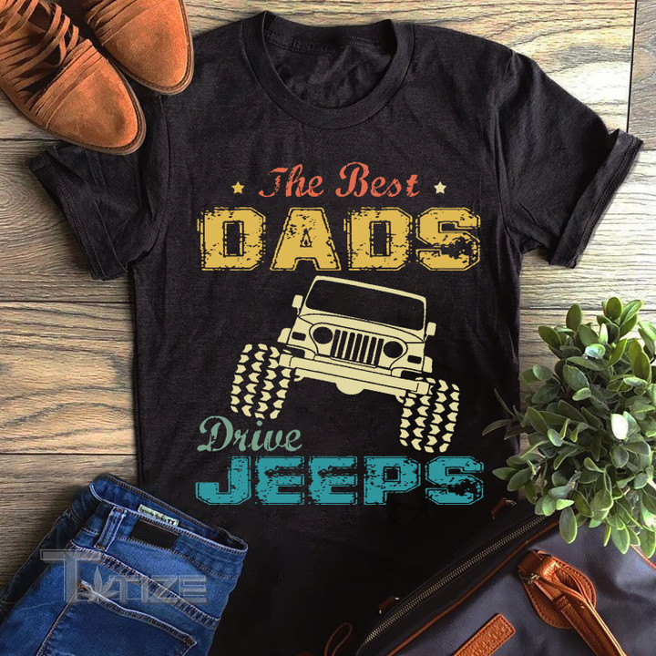 The Best Dads Drive Jeeps Graphic Unisex T Shirt, Sweatshirt, Hoodie Size S - 5XL