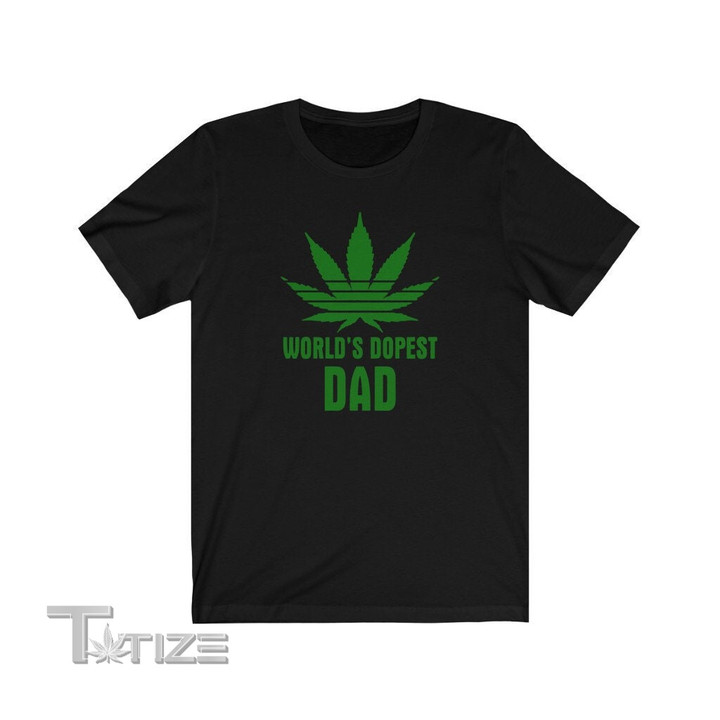 Unisex Worlds Dopest Dad Graphic Quote T-Shirt - Fathers Day 420 Smokers Weed Graphic Unisex T Shirt, Sweatshirt, Hoodie Size S - 5XL