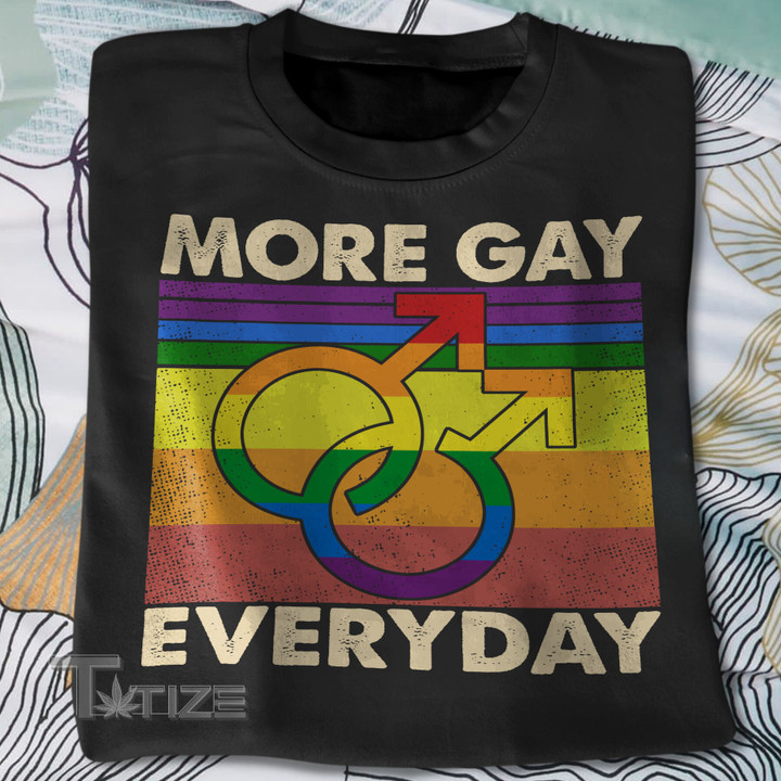 LGBTQ More Gay Everyday Graphic Unisex T Shirt, Sweatshirt, Hoodie Size S - 5XL