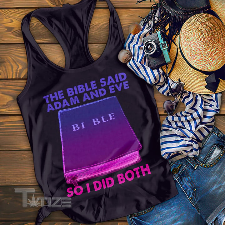 LGBTQ Pride The Bible Said Adam And Eve So I Did Both Graphic Unisex T Shirt, Sweatshirt, Hoodie Size S - 5XL