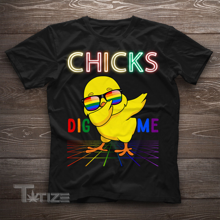 Chicks Dig Me Funny LGBT Pride  Gift Graphic Unisex T Shirt, Sweatshirt, Hoodie Size S - 5XL