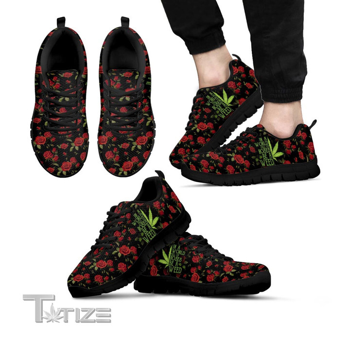 In A World Full Of Rose Be A Weed Sneakers Shoes