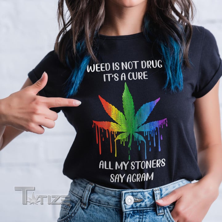 Weed lgbt all my stoners say agram Graphic Unisex T Shirt, Sweatshirt, Hoodie Size S - 5XL