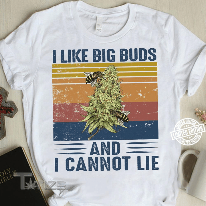 Weed i like big buds and i cannot lie Graphic Unisex T Shirt, Sweatshirt, Hoodie Size S - 5XL