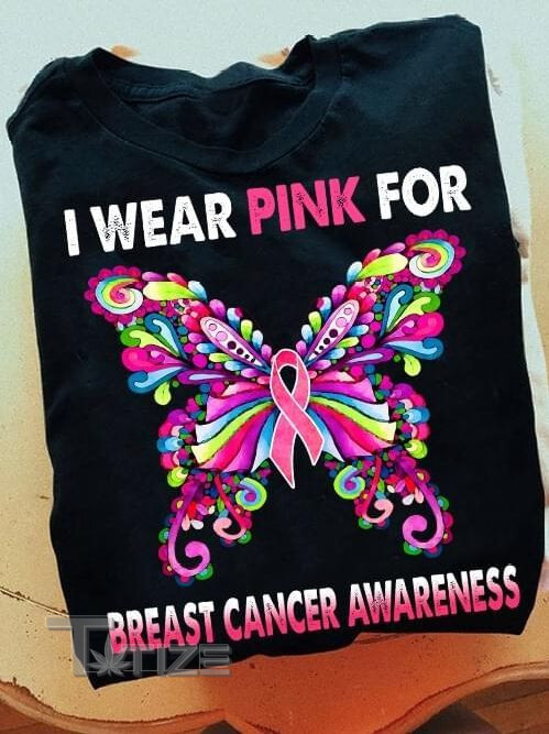 I Wear Pink For Breast Cancer Awareness Butterfly  Graphic Unisex T Shirt, Sweatshirt, Hoodie Size S - 5XL