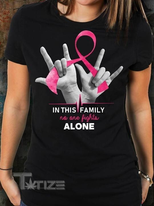 Breast Cancer Awareness In This House No One Fights Alone Graphic Unisex T Shirt, Sweatshirt, Hoodie Size S - 5XL