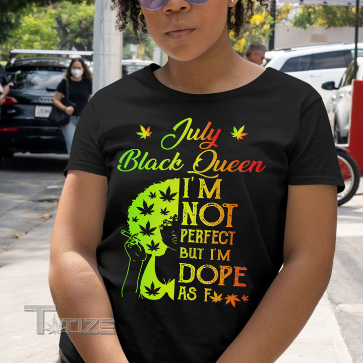 Weed Black Queen Dope July Graphic Unisex T Shirt, Sweatshirt, Hoodie Size S - 5XL