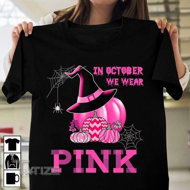 Breast Cancer In October We Wear Pink Graphic Unisex T Shirt, Sweatshirt, Hoodie Size S - 5XL