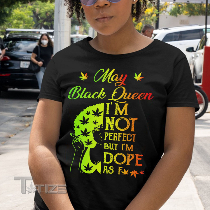 Weed Black Queen Dope May Graphic Unisex T Shirt, Sweatshirt, Hoodie Size S - 5XL