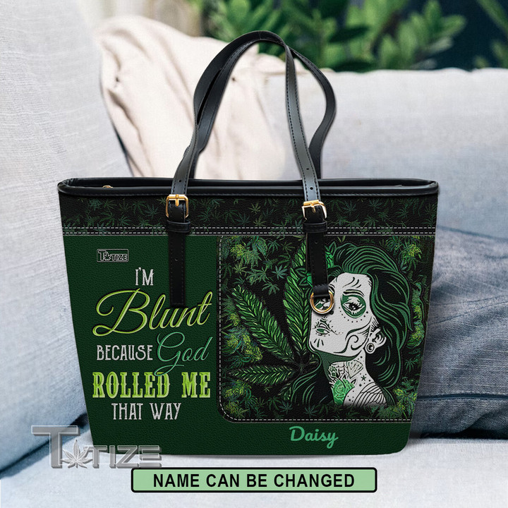 I'm Blunt Because God Rolled Me That Way Leather Tote Bag
