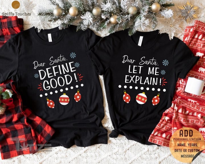 Couple Christmas Shirt Dear Santa Define Good! Let Me Explain Graphic Unisex T Shirt, Sweatshirt, Hoodie Size S - 5XL