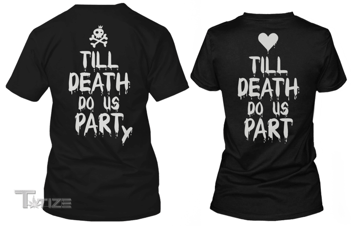 Couple Matching Shirts Till Death Do Us Party Couple GIft Graphic Unisex T Shirt, Sweatshirt, Hoodie Size S - 5XL
