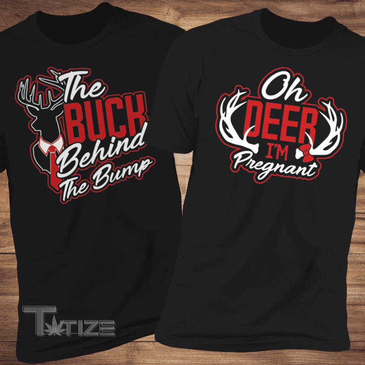 Couple Shirts The Buck Behind The Bump - Oh Deer I'm Pregnant Matching Couple, Valentine Gifts Graphic Unisex T Shirt, Sweatshirt, Hoodie Size S - 5XL