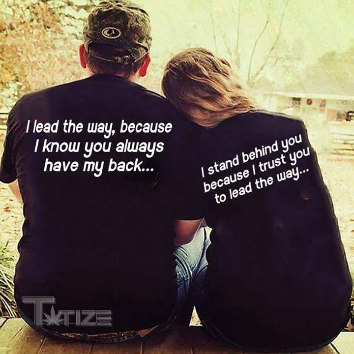 Couple Shirts I Lead The Way - I Stand Behind You Matching Couple, Valentine Gifts Graphic Unisex T Shirt, Sweatshirt, Hoodie Size S - 5XL