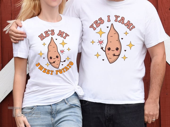 Couple Matching Thanksgiving Day She's My Sweet Potato I Yam Graphic Unisex T Shirt, Sweatshirt, Hoodie Size S - 5XL