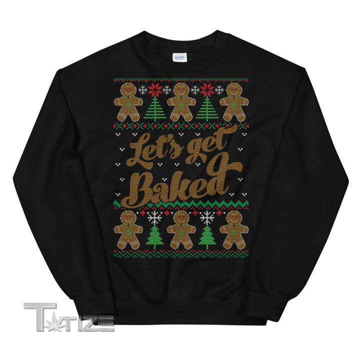 Let's Get Baked Stoner Gingerbread Man Ugly Christmas Graphic Unisex T Shirt, Sweatshirt, Hoodie Size S - 5XL