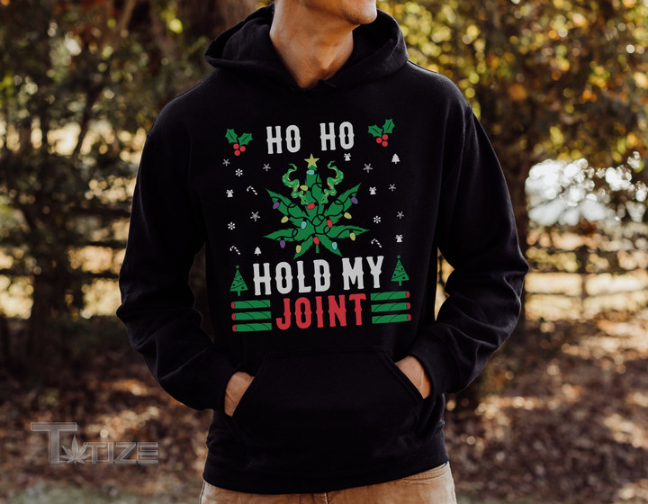 Hold My Joint Funny Stoner Ugly Christmas Graphic Unisex T Shirt, Sweatshirt, Hoodie Size S - 5XL