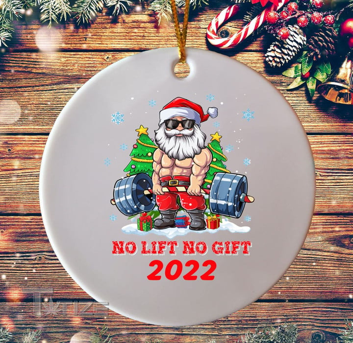 2022 No Lift No Gift Ornament Funny Muscular Santa Lifting Christmas Ceramic Ornament