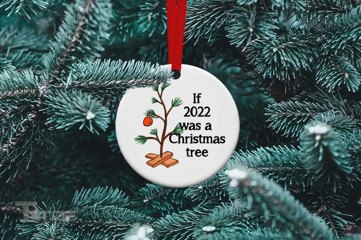 Funny 2022 Christmas Ornament  If 2022 Was a Christmas Tree Christmas Ceramic Ornament
