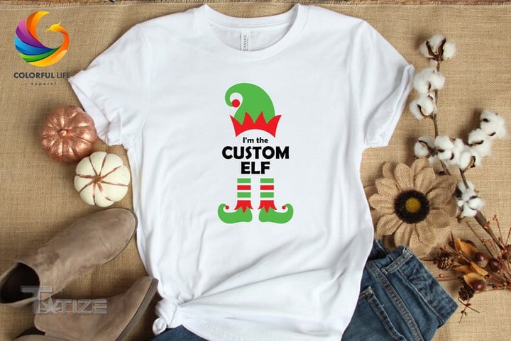 Custom Elf T-shirt I Am the Custom Elf Shirt Christmas Graphic Unisex T Shirt, Sweatshirt, Hoodie Size S - 5XL