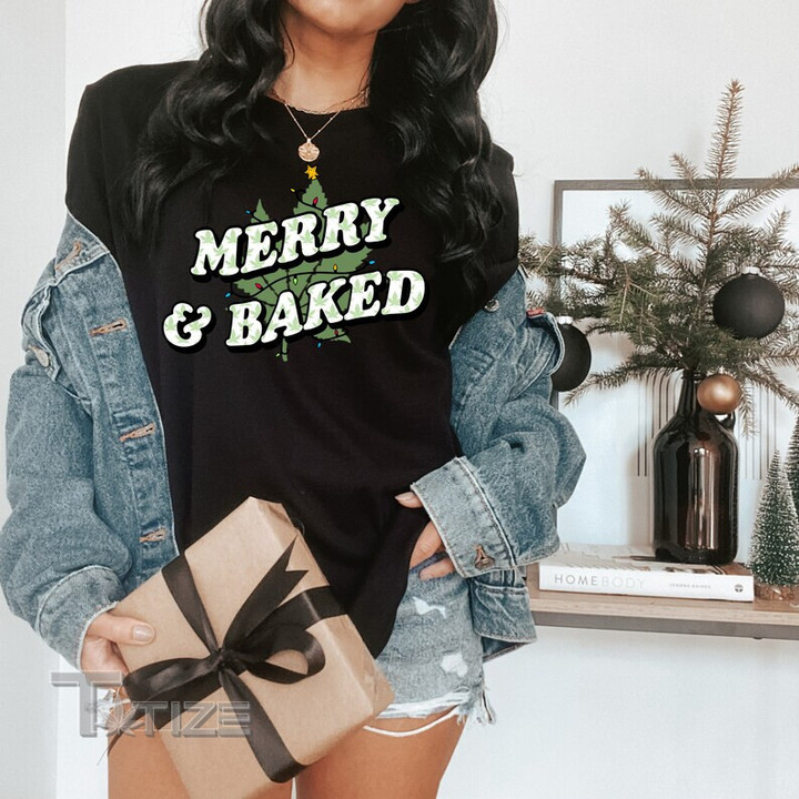 Merry And Baked, Stoner Christmas Shirt, Weed Holiday Tee, Cannabis Christmas Graphic Unisex T Shirt, Sweatshirt, Hoodie Size S - 5XL