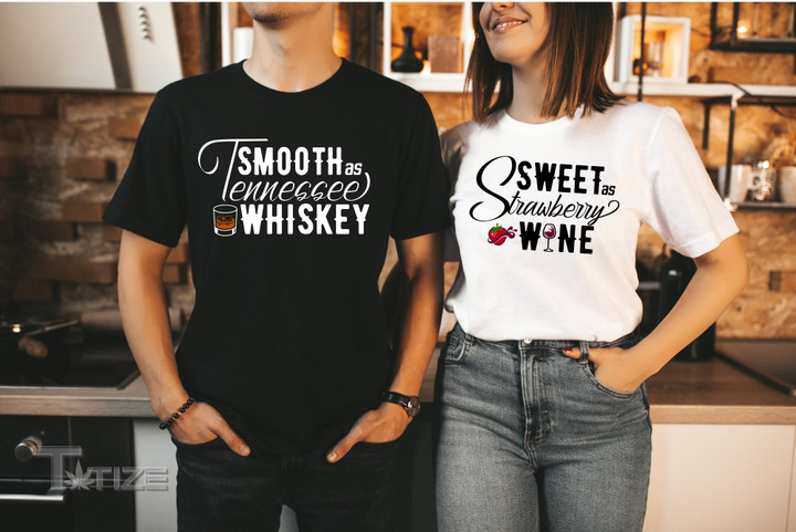 Valentine 2024 Sweet as Strawberry Wine Shirt / Smooth as Tennessee Whiskey Graphic Unisex T Shirt, Sweatshirt, Hoodie Size S - 5XL