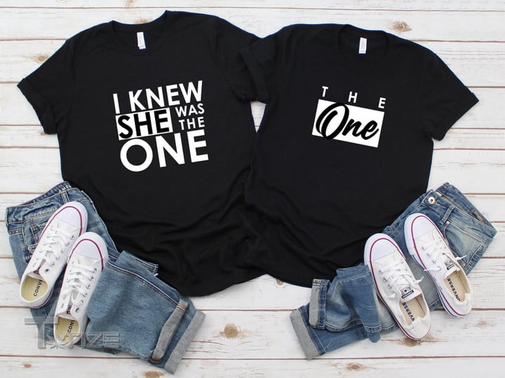 Valentine 2023 I Knew She Was the One Shirt the One Shirt Couples Matching Graphic Unisex T Shirt, Sweatshirt, Hoodie Size S - 5XL