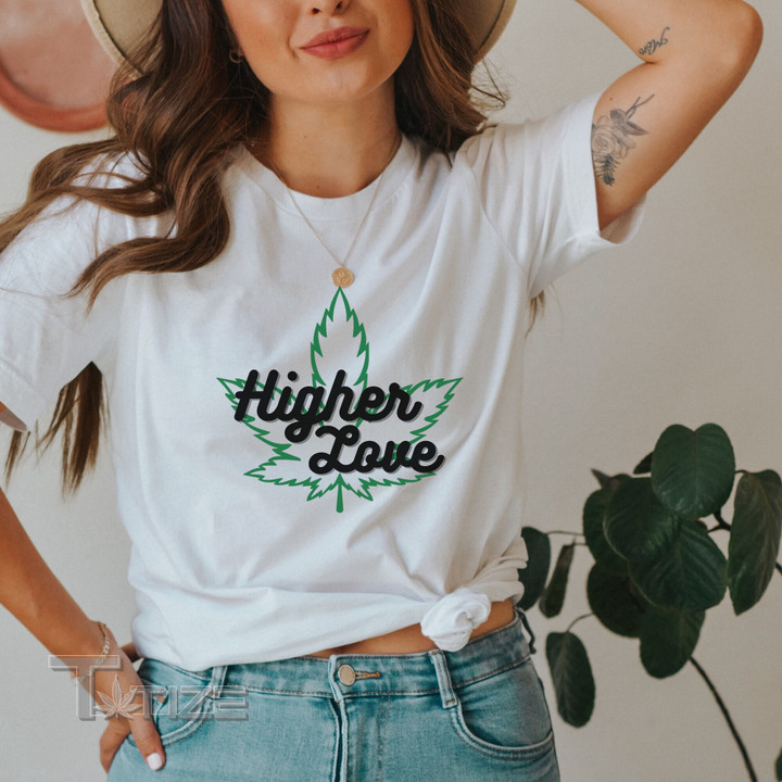Higher Love Tee  Cute Valentines Shirt Funny Weed Graphic Unisex T Shirt, Sweatshirt, Hoodie Size S - 5XL