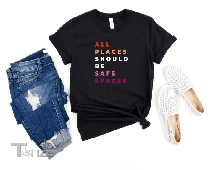 All Places Should Be Safe Spaces LGBTQ Pride Month T-shirt Graphic Unisex T Shirt, Sweatshirt, Hoodie Size S - 5XL