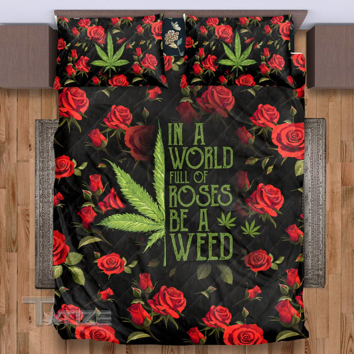 Weed In a World full of Rose be a Weed Quilt Bedding Set