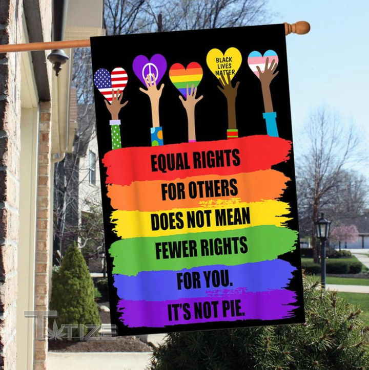 Equal Rights for Others Does Not Mean Fewer Rights for You Garden Flag, House Flag