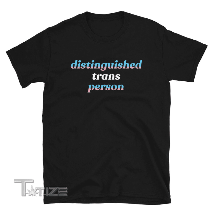 Distinguished Trans Person Funny LGBTQ Pride Flag Meme Unisex Graphic Unisex T Shirt, Sweatshirt, Hoodie Size S - 5XL