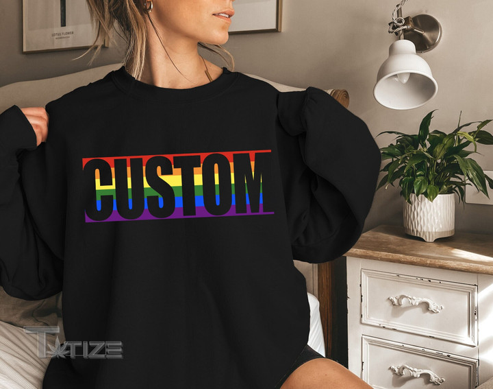 Custom LGBT Flag Sweatshirt Personalization LGBTQ Pride Graphic Unisex T Shirt, Sweatshirt, Hoodie Size S - 5XL