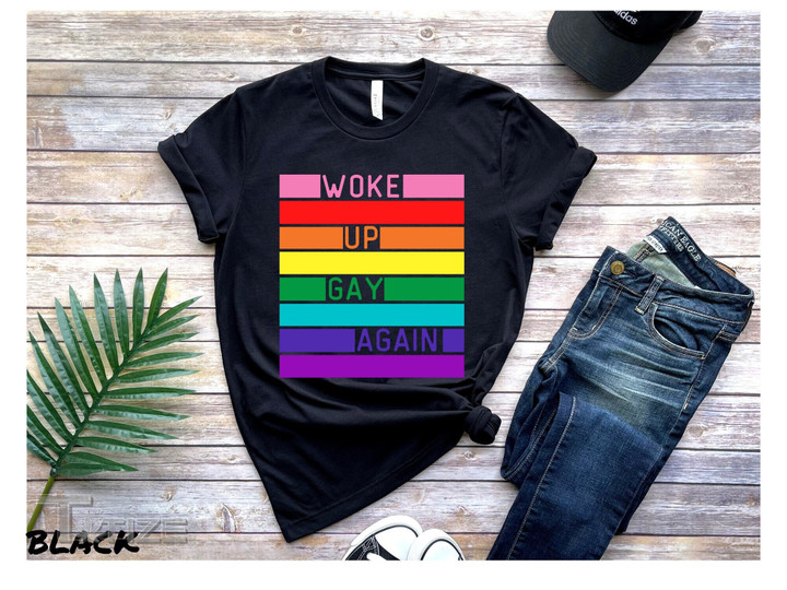 LGBTQ T Shirt Woke up Gay Again Funny LGBT Flag Present Graphic Unisex T Shirt, Sweatshirt, Hoodie Size S - 5XL