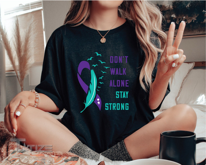 Don't Walk Alone Stay Strong Shirt Mental Health Graphic Unisex T Shirt, Sweatshirt, Hoodie Size S - 5XL