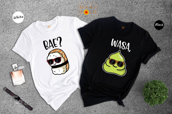Wasa Bae Shirt Sushi Shirt Cute Couple Shirt Couple Shirt Graphic Unisex T Shirt, Sweatshirt, Hoodie Size S - 5XL
